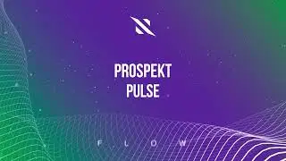PROSPEKT - Pulse (Interplay Flow)