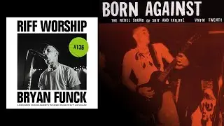 Born Against - The Rebel Sound of Sh*t and Failure w/ Bryan Funck (Thou) - Riff Worship #136