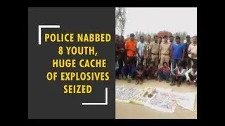 Police nabbed 8 youth, huge cache of explosives recovered