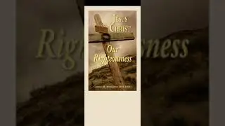 Jesus Christ Our Righteousness by Charles Spurgeon (1834-1892)