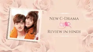 New C-Drama review in hindi
