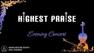 Manchester South SDA Church - Highest Praise - Evening Concert - 8th April 2023