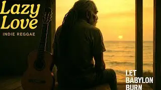 Lazy Love | Let Babylon Burn