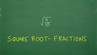 Square Root of a Fraction &ndash; Let&rsquo;s Do This!