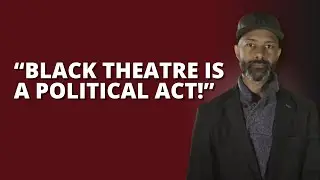 Chimwemwe Believes Black Theatre is a Political Act | Black Theatre Workshop
