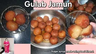 Gulab Jamun /Sugar syrup made using Desi Khand/Homemade Dessert Recipe/Indian Sweets Recipe #sweets