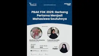 [ASSALAM TALK] PBAK FDK 2025: Gerbang Pertama menjadi Mahasiswa Seutuhnya