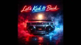 Let’s Kick It Back