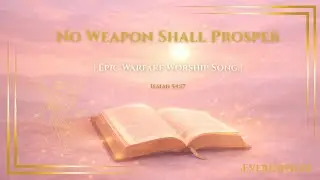 No Weapon Shall Prosper | Epic Warfare Worship Song | Isaiah 54:17