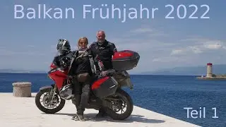 Motorradabenteuer Balkan - von Innsbruck bis Griechenland, Frühjahr 2022 Teil 1
