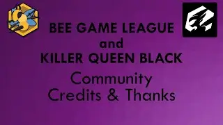 BEE GAME LEAGUE: Credits & Thanks