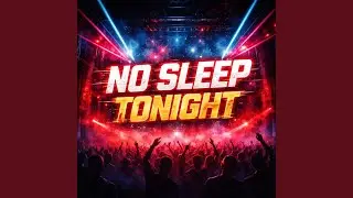 No Sleep Tonight