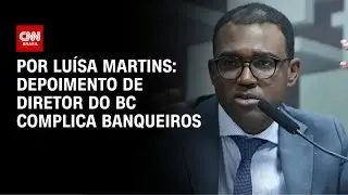 Depoimento de diretor do BC complica banqueiros | CNN NOVO DIA
