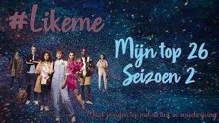 #Likeme - seizoen 2 - Mijn top 26!
