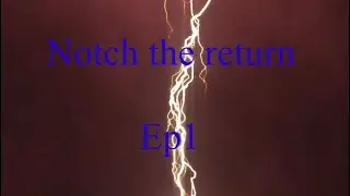 Notch the return ep 1