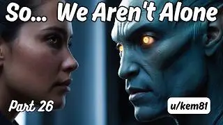 So... We Aren't Alone (Part 26) | HFY Stories | A Short Sci-Fi Story