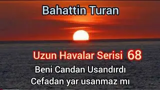 Uzun havalar serisi- 68 Beni Candan Usandırdı (Gazel) Bahattin Turan #t&uuml;rk&uuml;ler #m&uuml;zik #ağıt #saz