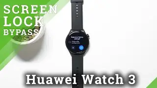 Как выполнить жесткую перезагрузку HUAWEI Watch 3 &ndash; обойти блокировку экрана / стереть данные
