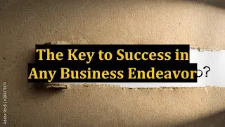 The Key to Success in Any Business Endeavor
