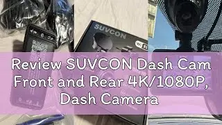 Review SUVCON Dash Cam Front and Rear 4K/1080P, Dash Camera for Cars Build in WiFi, Full HD Dash Cam