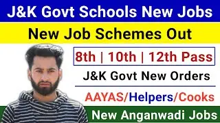 J&K New Job Scheme 2025 | J&K Govt Schools New Jobs | J&K AAYA/Helper Jobs | J&K Anganwadi Jobs 2025