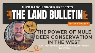 Land Bulletin Podcast with Josh Coursey | The Power of Mule Deer Conservation in the West