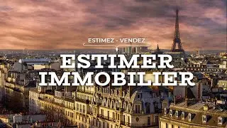 Estimer Immobilier : estimation gratuite en ligne de votre appartement ou maison &agrave; Paris
