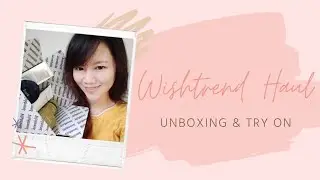 Wishtrend Korean Beauty Haul Unboxing & Try On