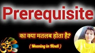 Prerequisite meaning in Hindi Prerequisite ko  hindi m kya khte h Prerequisite ka mtlb hindi mai