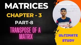 Transpose of a Matrix | Matrix Class 12 | NCERT chapter 3 | Concept Overview | Part 8