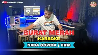 SURAT MERAH || KARAOKE || NADA COWOK/PRIA || Versi Koplo