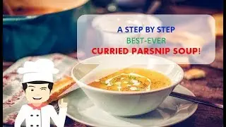 Easy & So Yummy CURRIED PARSNIP SOUP