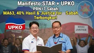 🚨Manifesto STAR + UPKO PRN-17 Sabah First : MA63, 40% Hasil & Justice for Sabah Terbongkar!