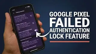 Google Pixel New Screen Lock Security Update | Failed Authentication Lock Feature