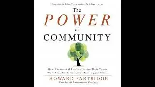 Power of Community: How Phenomenal Leaders Inspire their Teams, Wow their Customers, and Make
