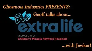 Ghostnola Industries Presents Extra Life Discussions with Jewker!