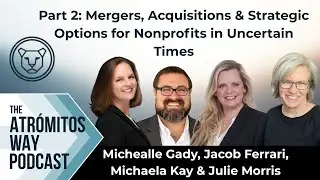 Episode 53: Mergers, Acquisitions & Strategic Options for Nonprofits in Uncertain Times&mdash;Part 2