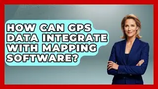 How Can GPS Data Integrate With Mapping Software? - The Student Atlas