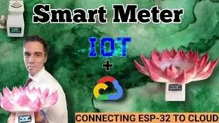 Connecting ESP-32 to GCP IOT Smart meter (IOT + GCP + C++ PYTHON )