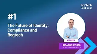 Regtech Conf 2023 - The future of identity, regtech and compliance with Ricardo Costa (LOQR)