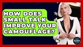 How Does Small Talk Improve Your Camouflage? - The Blackjack Blueprint
