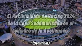 El Recibimiento de Racing 2024 de la Copa Sudamericana en el cilindro de la Avellaneda (semifinal)