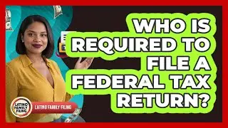 Who Is Required To File A Federal Tax Return?