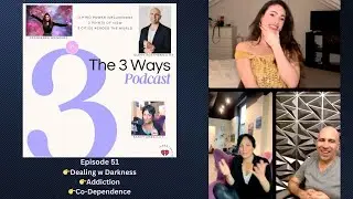 [3 Ways Podcast #51] 👉Dealing w Darkness 👉Addiction 👉Co-Dependence