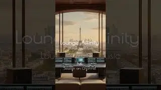Eiffel Tower View Lounge Jazz &ndash; Calm Background Music & Deep Focus | Lounge Affinity #shots