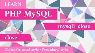 PHP MySQL close function, mysqli_close, close, MySQLi