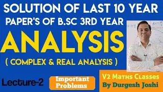 Analysis- Complex & Real Analysis| Last 10 Year Question Paper's|V2 Maths Classes| Lecture-2|