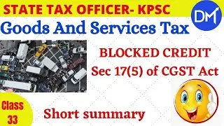 State Tax Officer KPSC | GST &ndash;BLOCKED CREDIT SEC 17(5)- GST