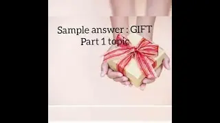 IELTS SPEAKING SAMPLE ANSWER TOPIC GIFTS