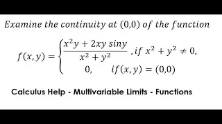 Calculus Help: Examine the continuity at (0,0)  of the function f(x,y)={ ((x^2 y+2xy siny)/(x^2+y^2)